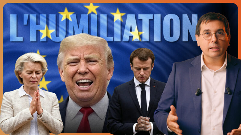 L’Europe devient la risée du monde ! Le racket consenti de l’accord Trump/UE  - Brésil Chine Commission européenne États-Unis Europe Ursula von der Leyen