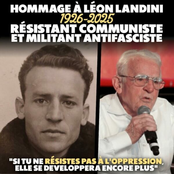 Hommage à Léon Landini, résistant communiste et antifasciste, dernier survivant des FTP-MOI  - Antifascisme Fascisme FTP-MOI Léon Landini Missak Manouchian Résistance